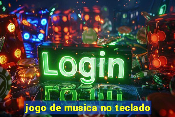 jogo de musica no teclado